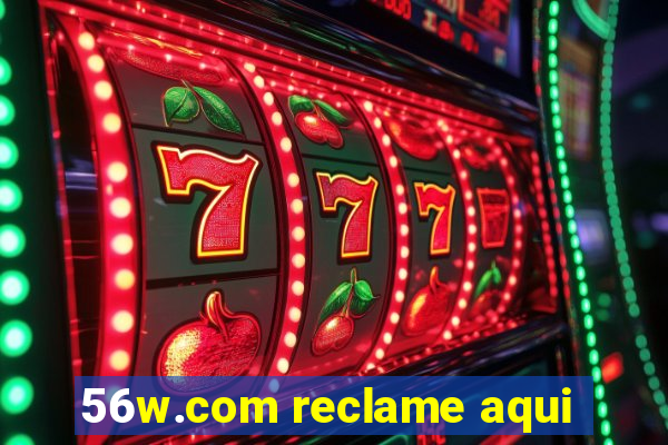 56w.com reclame aqui